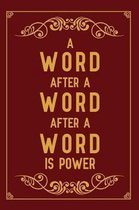 A Word After a Word After a Word Is Power