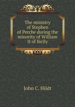 The ministry of Stephen of Perche during the minority of William II of Sicily