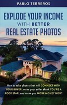 Explode Your Income with Better Real Estate Photos