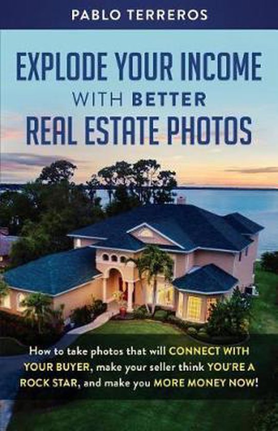Explode Your Income with Better Real Estate Photos - cover