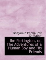 Ike Partington, Or, the Adventures of a Human Boy and His Friends
