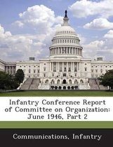 Infantry Conference Report of Committee on Organization
