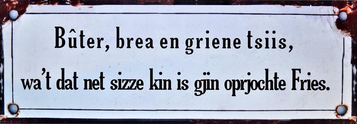 Bûter, brea en griene tsiis, wat'dat net sizze kin is gjin oprjochte