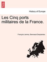 Les Cinq Ports Militaires de La France.