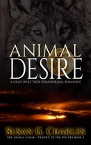 The Animal Sagas 4 -  Animal Desire: A Gray Wolf Pack Paranormal Romance