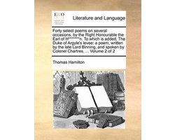 Forty Select Poems on Several Occasions, by the Right Honourable the Earl of H*******n. to Which Is Added, the Duke of Argyle's Levee