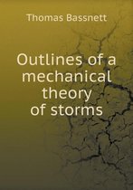 Outlines of a mechanical theory of storms