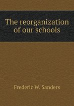 The reorganization of our schools