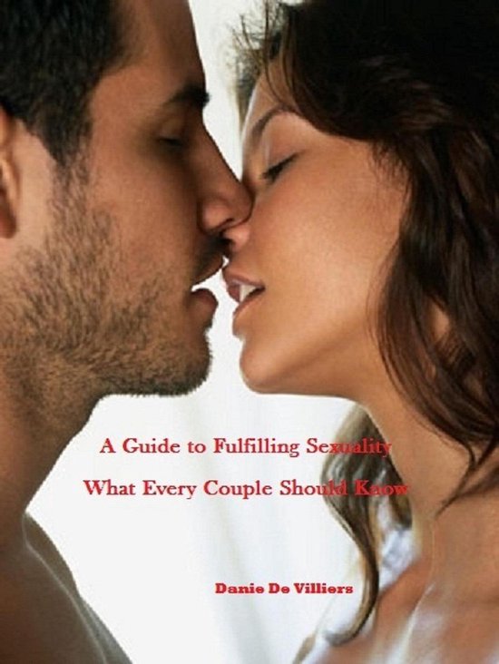 A Guide To Fulfilling Sexuality: What Every Couple Should Kn ... - cover