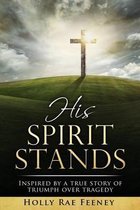 His Spirit Stands