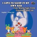 English Vietnamese Bilingual Collection- I Love To Sleep In My Own Bed/Con Muon Ngu Tren Giuong Cua Con