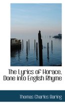 The Lyrics of Horace, Done Into English Rhyme