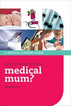 Success in Medicine - So you want to be a medical mum?