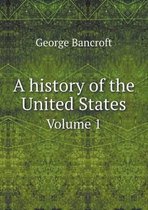 A history of the United States Volume 1