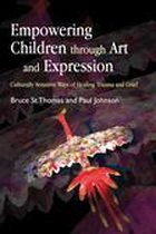 Empowering Children through Art and Expression: Culturally Sensitive Ways of Healing Trauma and Grief
