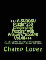+++a Sudoku Puzzle*250 Challenging Puzzles*with Answers*book48 Vol.48+++