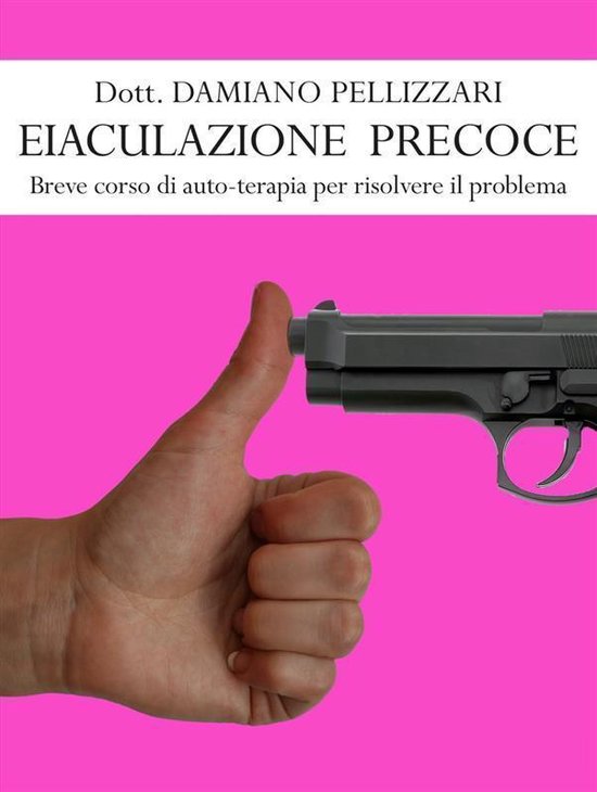 Eiaculazione Precoce - Breve corso di auto-terapia per risol ... - cover