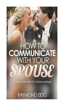 How To Communicate With Your Spouse