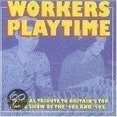 Workers Playtime 4O'S & 5