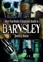 Foul Deeds and Suspicious Deaths in and Around Barnsley