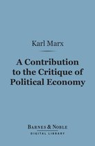 Barnes & Noble Digital Library - A Contribution to the Critique of Political Economy (Barnes & Noble Digital Library)