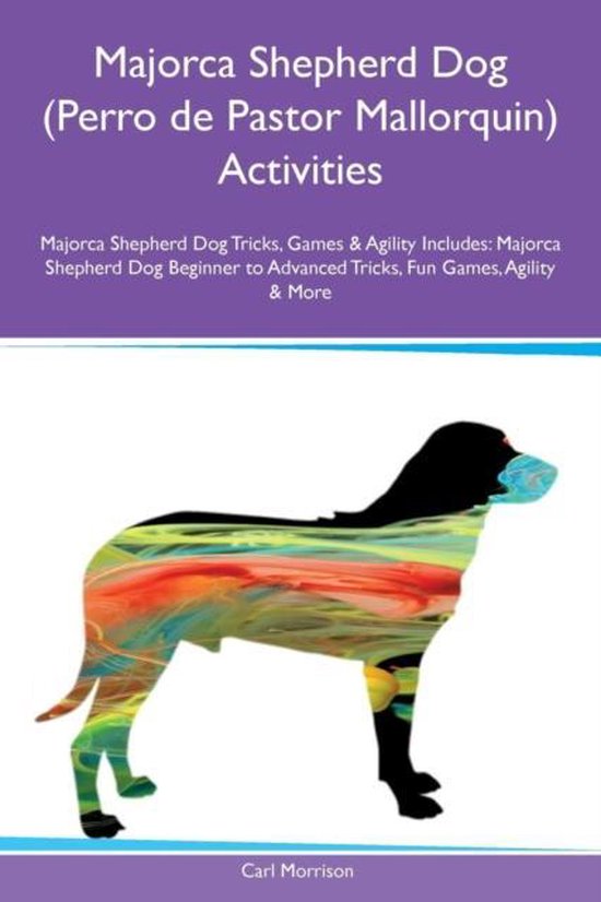 Majorca Shepherd Dog (Perro de Pastor Mallorquin) Activities Majorca Shepherd Dog Tricks, Games & Agility Includes