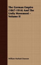The German Empire (1867-1914) And The Unity Movement - Volume II