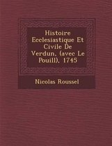 Histoire Ecclesiastique Et Civile de Verdun, (Avec Le Pouill ), 1745