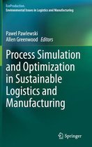 Process Simulation and Optimization in Sustainable Logistics and Manufacturing