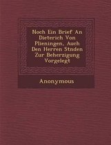 Noch Ein Brief an Dieterich Von Plieningen, Auch Den Herren St Nden Zur Beherzigung Vorgelegt