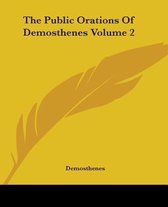 The Public Orations Of Demosthenes Volume 2