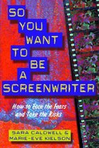 So You Want to Be a Screenwriter