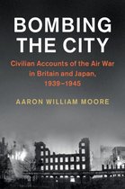 Studies in the Social and Cultural History of Modern Warfare - Bombing the City
