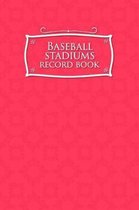Baseball Stadiums Record Book