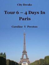 City Breaks 6 - City Breaks: Tour 6 - 4 Days In Paris