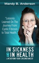 In Sickness and In Health: Lessons Learned on the Journey from Cystic Fibrosis to Total Health
