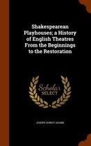 Shakespearean Playhouses; A History of English Theatres from the Beginnings to the Restoration