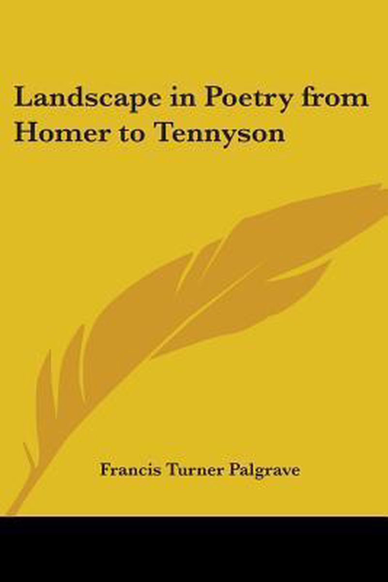 Landscape In Poetry From Homer To Tennyson van Francis Turner Palgrave