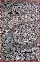 Just Come