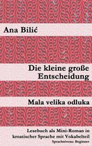 Kroatisch leicht Mini-Romane - Die kleine große Entscheidung / Mala velika odluka