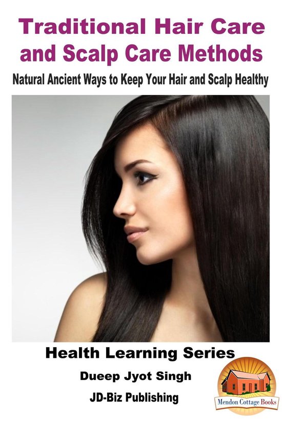 Traditional Hair Care and Scalp Care Methods Natural Ancient Ways to
