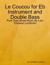 Le Coucou for Eb Instrument and Double Bass - Pure Duet Sheet Music By Lars Christian Lundholm
