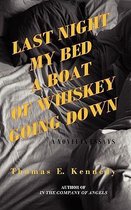 Last Night My Bed a Boat of Whiskey Going Down