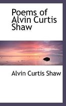 Poems of Alvin Curtis Shaw