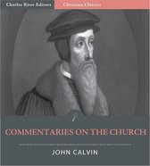 John Calvins Commentaries on the Church (Illustrated Edition)