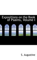 Expositions on the Book of Psalms, Volume I