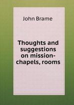 Thoughts and suggestions on mission-chapels, rooms