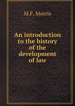 An introduction to the history of the development of law