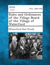 Rules and Ordinances of the Village Board of the Village of Waterford