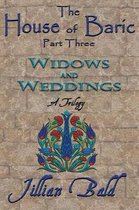 The House of Baric Part Three: Widows and Weddings